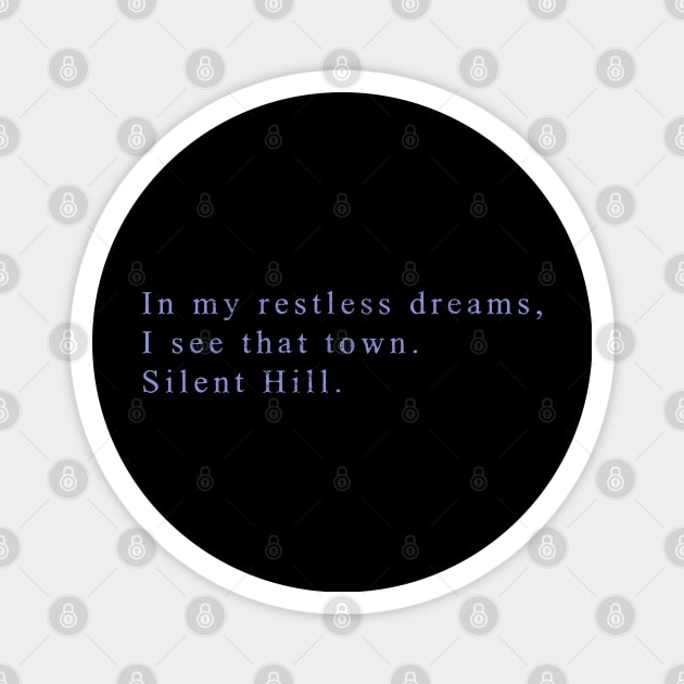 In my restless dreams, I see that town / Silent Hill Magnet by artistcill